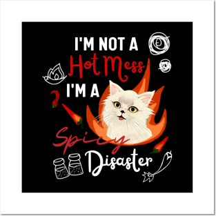 Funny Cat Quote Crusty White Cat I Am Not A Hot Mess I Am A Spicy Disaster Posters and Art